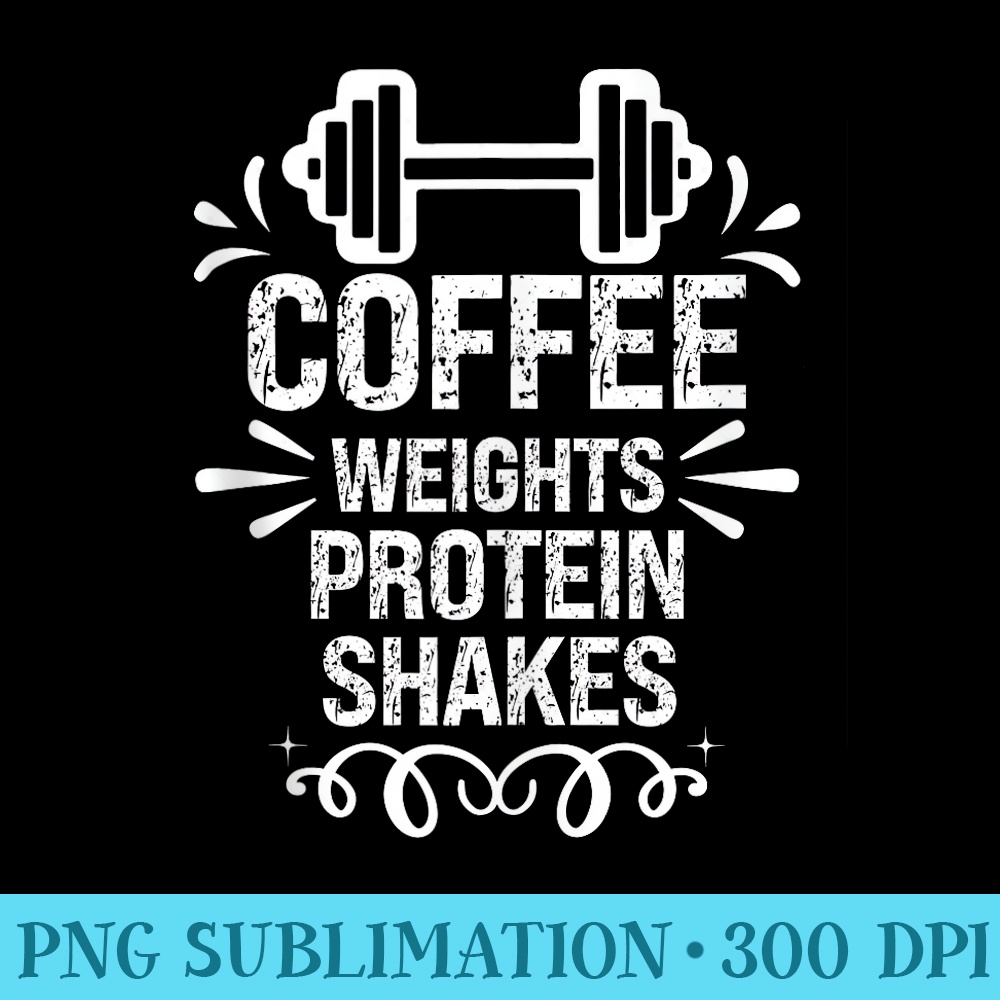 Coffee Weights And Protein Shakes Funny Workout - Download Transparent Image - Unique And Exclusive Designs