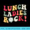 Lunch Ladies Rock Retro Lunch Ladies Squad Cafeteria Crew T - High Resolution PNG Artwork - Bring Your Designs to Life