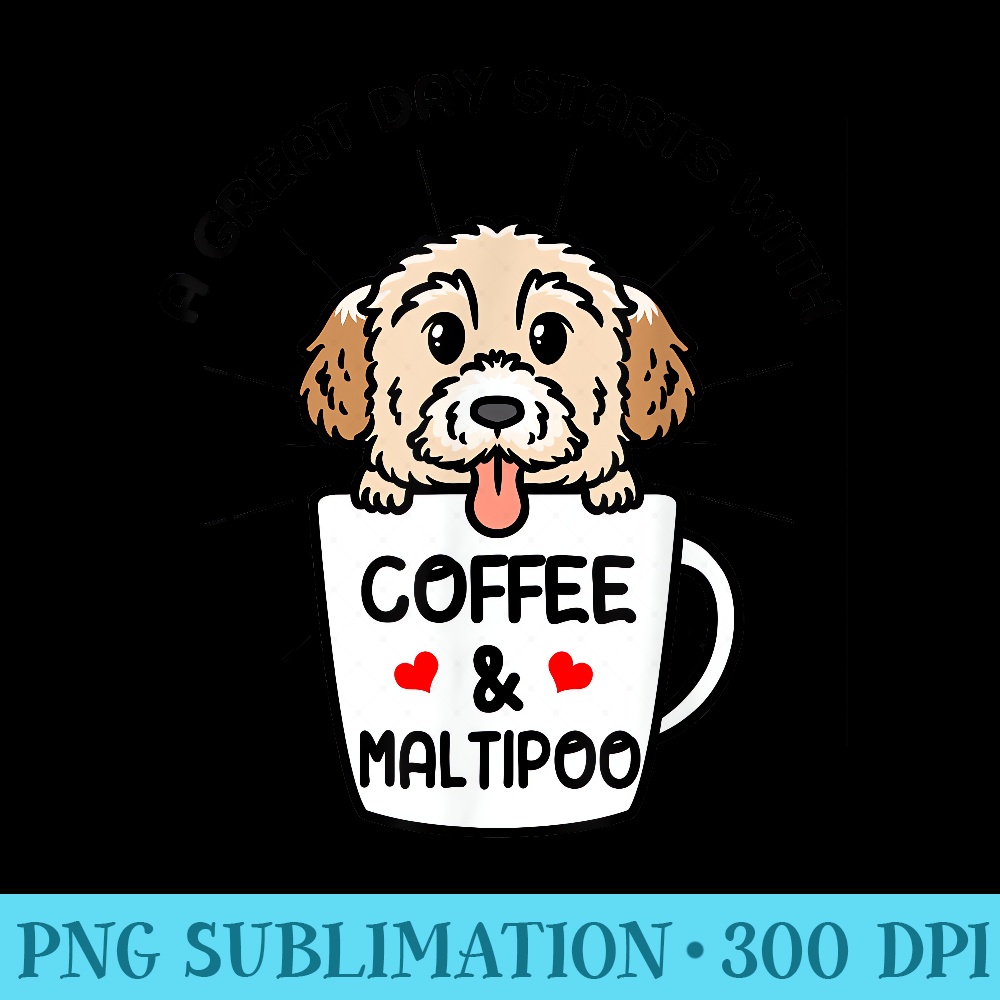 A Great Day Starts With Coffee Maltipoo Dog - Download Transparent Image - Enhance Your Apparel with Stunning Detail