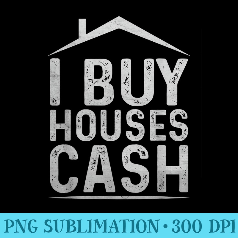 Funny Saying I Buy Houses Cash Realtor Real Estate Investor - Transparent PNG Mockup - Capture Imagination with Every Detail