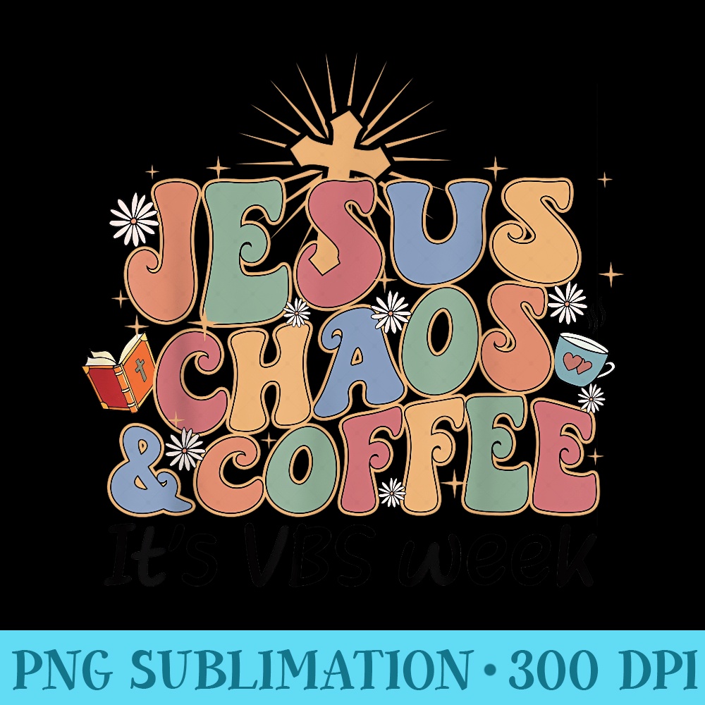 Jesus Chaos and Coffee VBS Crew - High Resolution PNG Image - Perfect for Sublimation Art