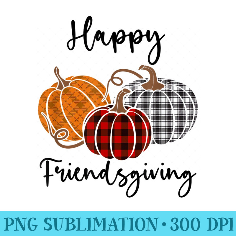 Happy Friendsgiving Plaid Thanksgiving - High Resolution PNG Picture - Instantly Transform Your Sublimation Projects