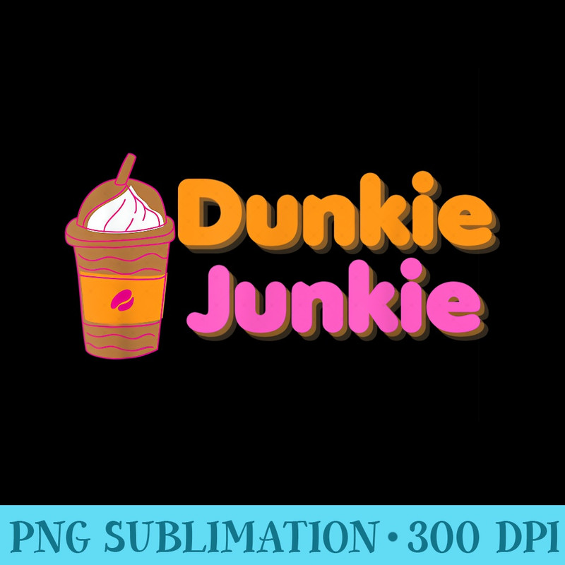 Dunkie Junkie Funny Coffee Saying - PNG Image File Download - Transform Your Sublimation Creations