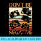 Photography Camera Lover Dont Be Negative Photographer 1332.jpg