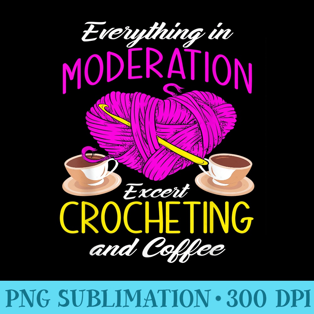 Crochet Funny Coffee Lover Crochet Lover Crocheting - PNG File Download - Defying the Norms