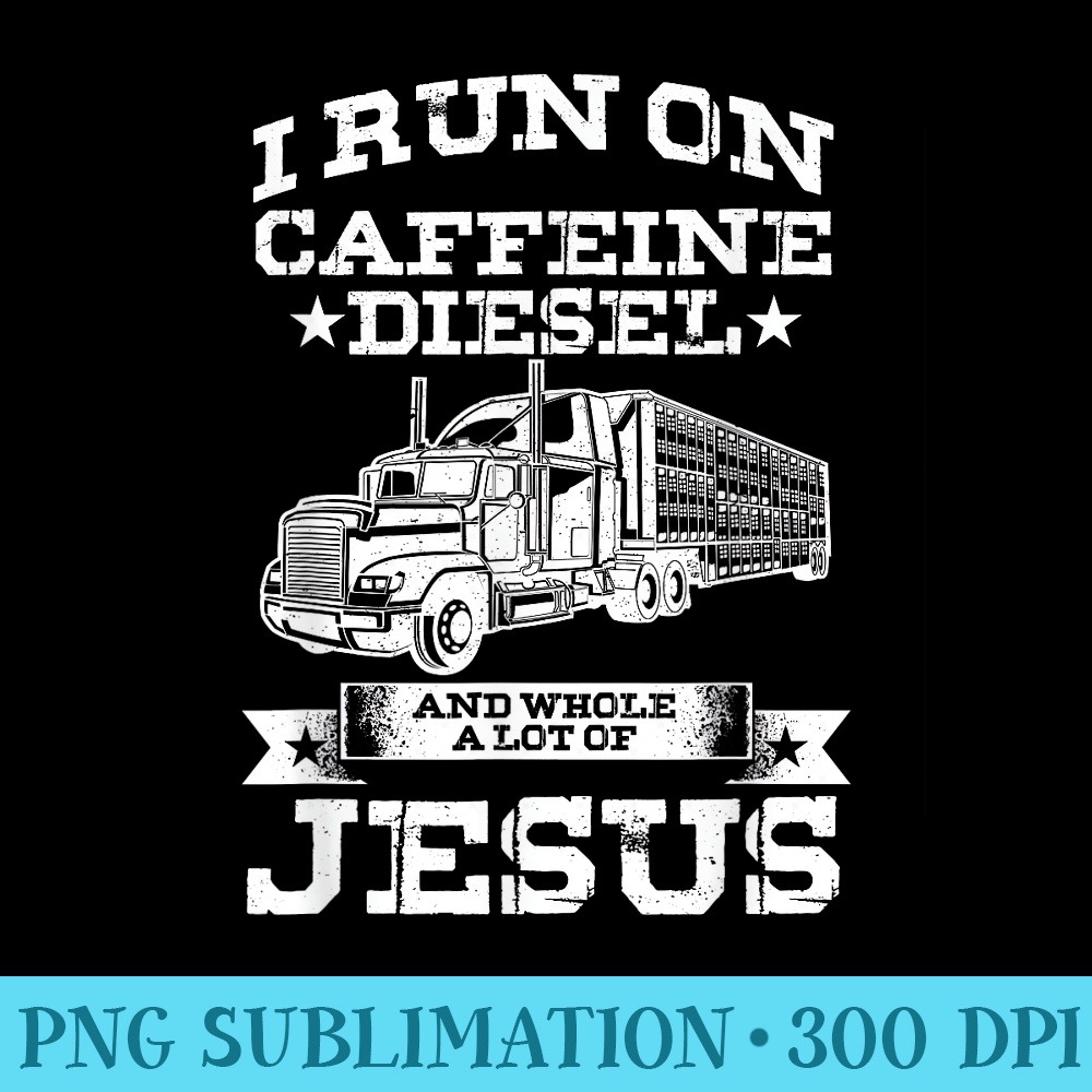 Religious truck driver with caffeine lot of Jesus - Transparent PNG Resource - Instant Access To Downloadable Files