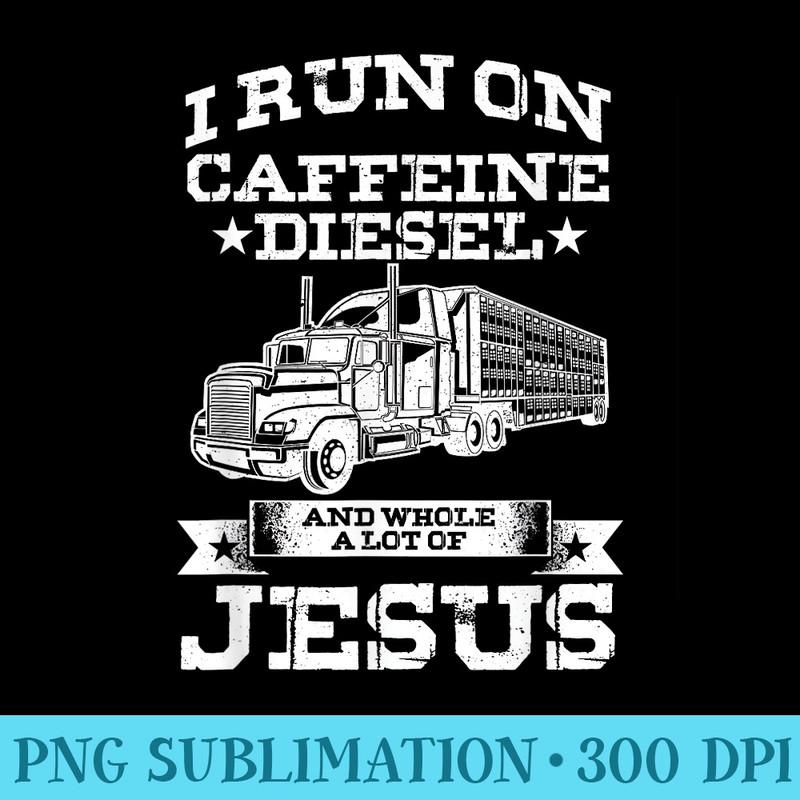 Religious truck driver with caffeine lot of Jesus - Transparent PNG Resource - Instant Access To Downloadable Files