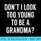 Womens Dont I Look Too Young To Be A Grandma Funny Quote - PNG Resource Download - Capture Imagination with Every Detail