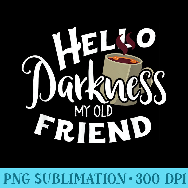 Hello Darkness My Old Friend T Coffee, Caffeine - PNG Picture Download - Unleash Your Inner Rebellion