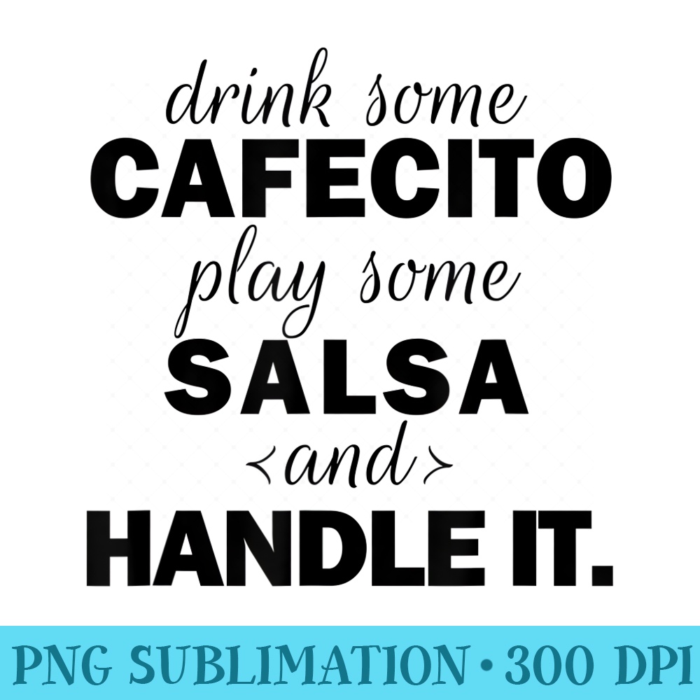 Cool Coffee Salsa Lover Drink Cafecito Play Music Idea - Transparent Shirt Design - Quick And Seamless Download Process