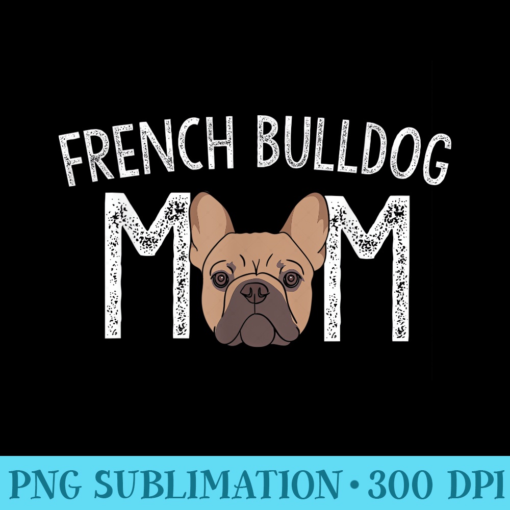 French Bulldog Mom Frenchie Lover Dog Owner - PNG Vector Download - Revolutionize Your Designs