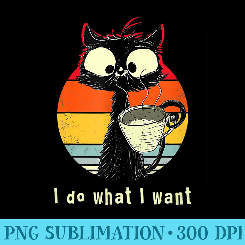 Vintage Do What I Want Cat Coffee Black Cat Red Cup Funny - Transparent PNG Artwork - Limited Edition And Exclusive Designs