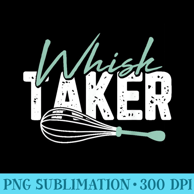 Funny Graphic Whisk Taker - PNG Image Free Download - Defying the Norms