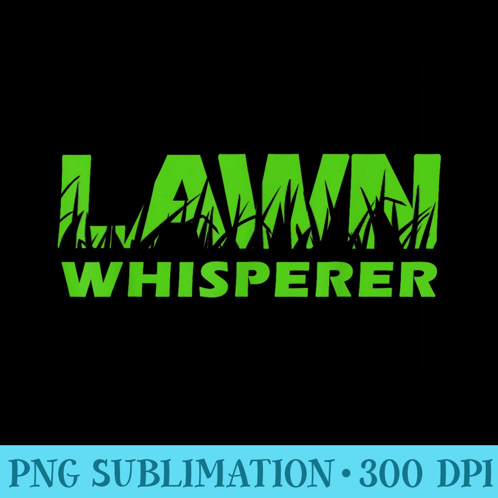 LAWN Whisperer Landscaping Yard Work - Transparent PNG Clipart - Perfect for Sublimation Art