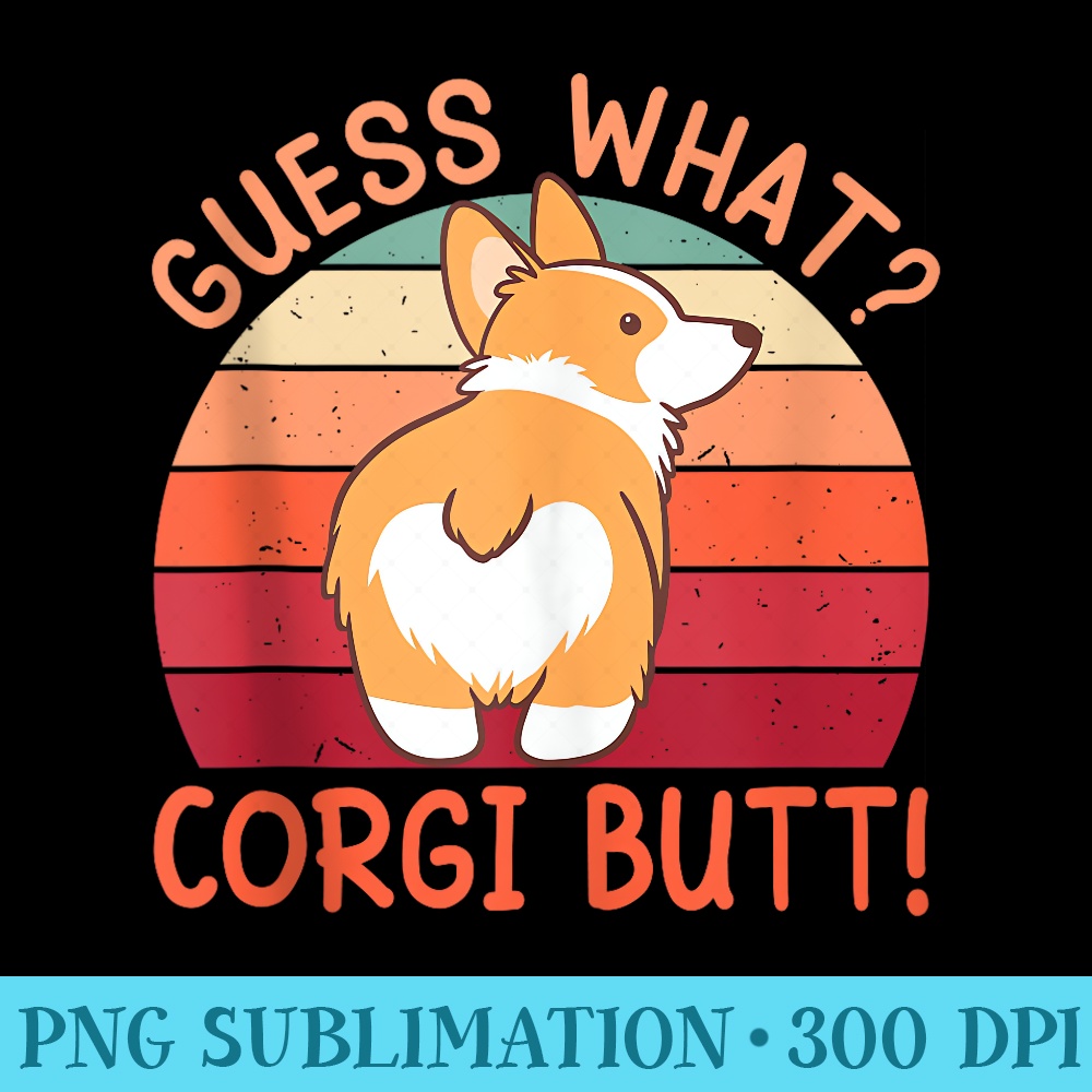 Guess What Corgi Butt - Download Transparent Graphic - Defying the Norms