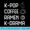 KPop Coffee Ramen KDrama Funny Korean Fashion - Download Transparent Image - Unleash Your Creativity