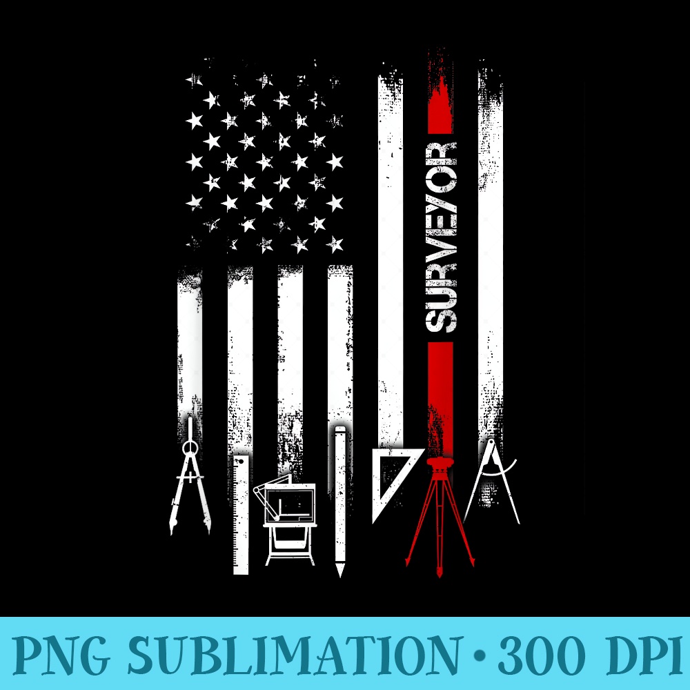 American Flag with Surveyor for women men father - High Resolution PNG Download - Instant Access To Downloadable Files