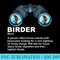 Funny Birder Definition Ornithology Birdwatching - Transparent PNG Collection - Fashionable and Fearless