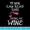 If You Can Read This Bring Me Some Wine Beverage - Download High Resolution PNG - Easy-To-Print And User-Friendly Designs