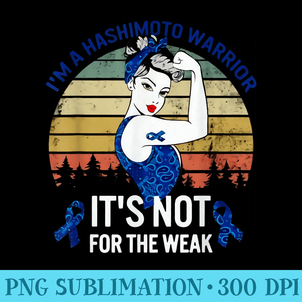 Im Hashimoto Warrior Its Not For The Weak For - Download Transparent Image - Transform Your Sublimation Creations