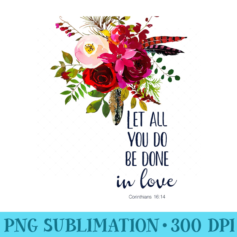 Let All That You Do Be Done In Love, 1 Corinthians - Download PNG Illustration - Fashionable and Fearless
