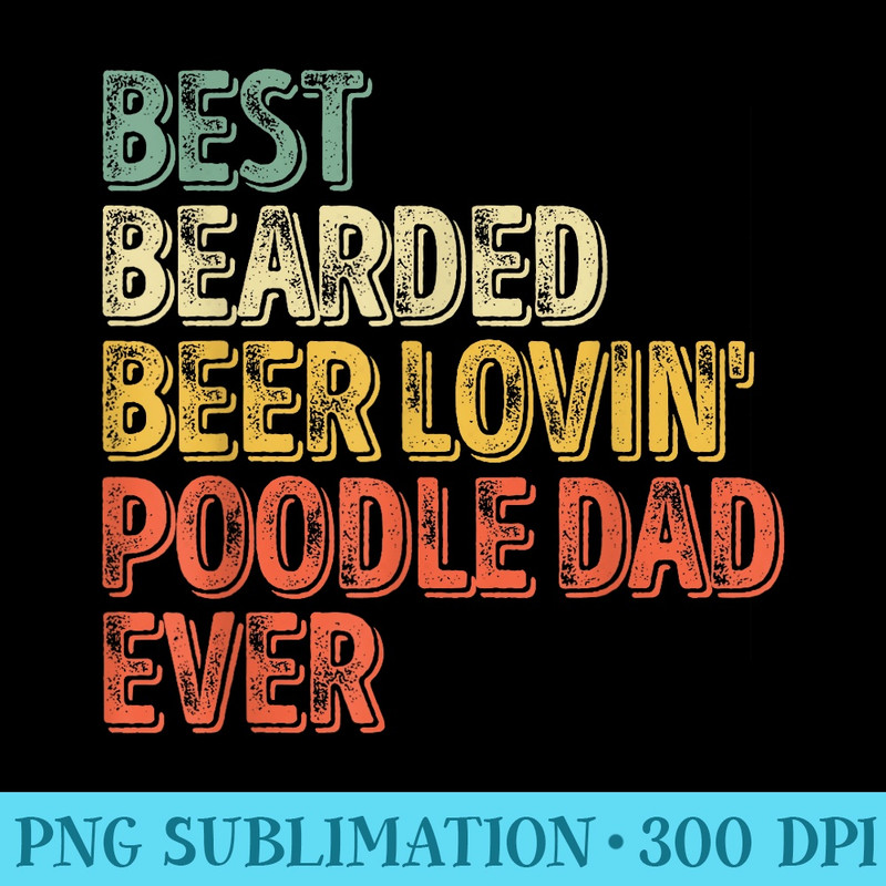 Best Bearded Beer Lovin Poodle Dad Pet Lover Owner - PNG Design Resource - Premium Quality PNG Artwork