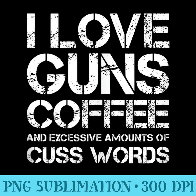 Guns Coffee Cuss Words Funny Pro Gun Coffee Lover - Download Transparent Shirt - Add a Festive Touch to Every Day