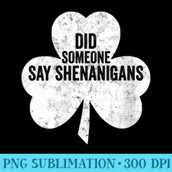 womens saint patricks day funny did someone say shenanigans - png image file download