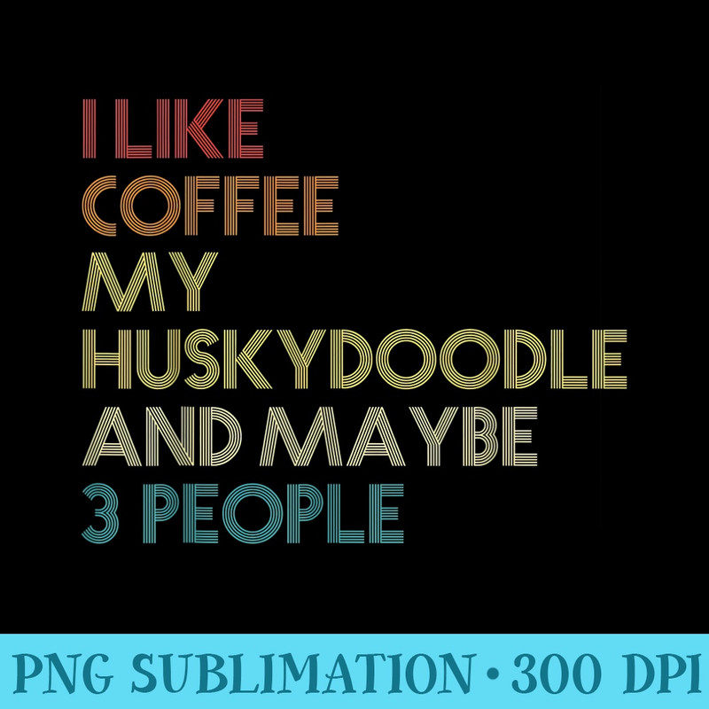 Huskydoodle Dog Owner Coffee Lovers Quote Vintage Retro - PNG Clipart Download - Unlock Vibrant Sublimation Designs