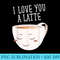 I Love You A Latte Funny Coffee Love Valentines - Download Transparent Shirt - Vibrant and Eye-Catching Typography
