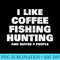 Funny Coffee Fishing Hunting Antisocial Introvert - PNG Graphic Download - Create with Confidence