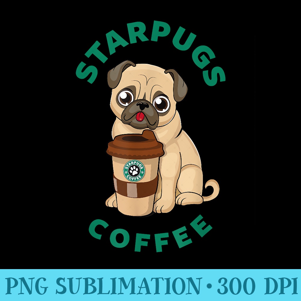 funny starpugs coffee t gift for lover Puppy dogs pug - Download PNG Files - Versatile And Customizable Designs