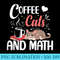 I Love Math Cats And Coffee Heart Mathematics Teacher - Download Transparent Artwork - Unique And Exclusive Designs
