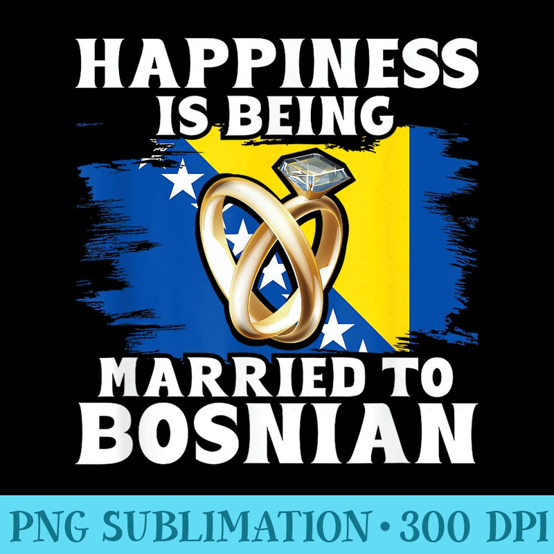 Married To Bosnian Bosnia And Herzegovina Flag Bosnian Wife - PNG Image File Download - Vibrant and Eye-Catching Typography