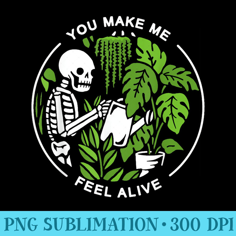 You Make Me Feel Alive T - Download PNG Files - Premium Quality PNG Artwork