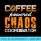 Chaos Coordinator Run On Coffee Driven Caffeine - High Resolution PNG File - Revolutionize Your Designs