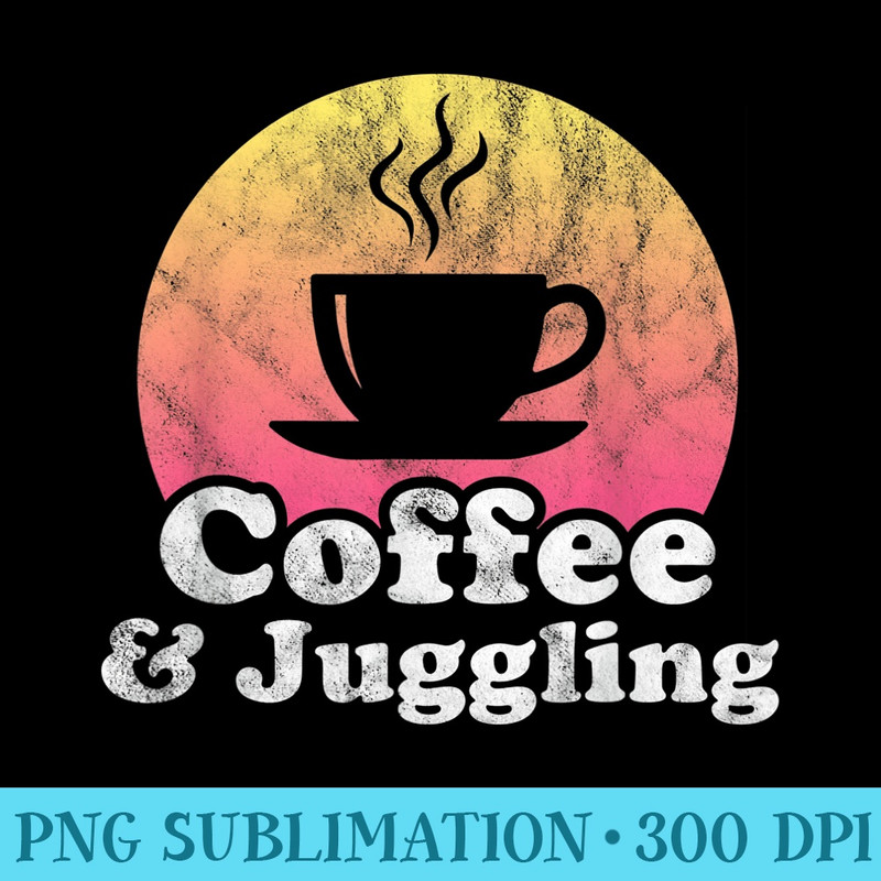 Coffee and Juggling - PNG Graphic Resource - Spice Up Your Sublimation Projects