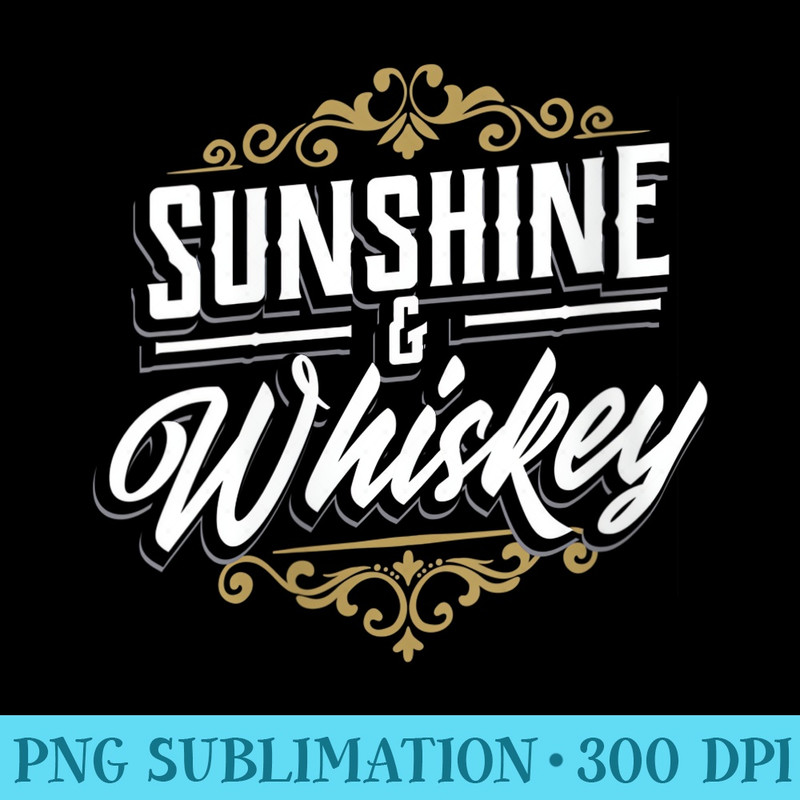 Womens Sunshine And Whiskey Drinking Country Design - Transparent PNG Design - Bold & Eye-catching