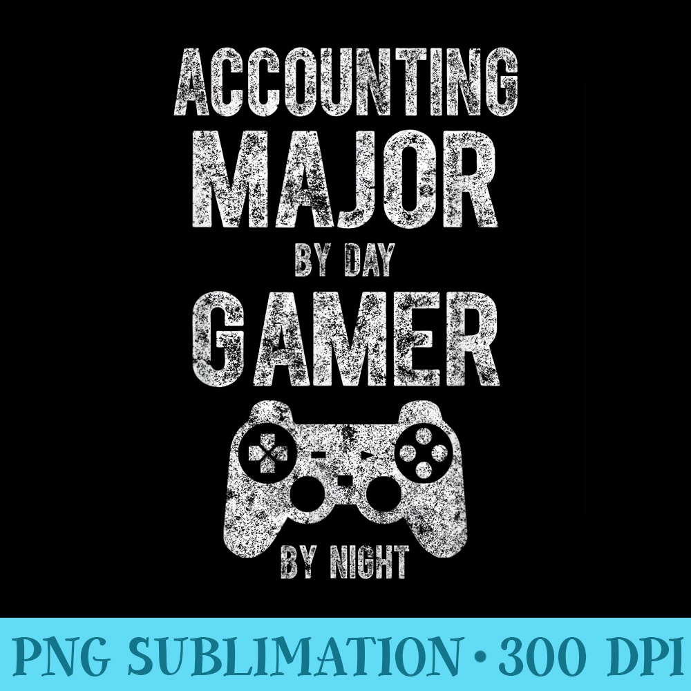 Cute Video Gamer Accounting Major By Day Gamer By Night - Transparent PNG File - Trendsetting And Modern Collections
