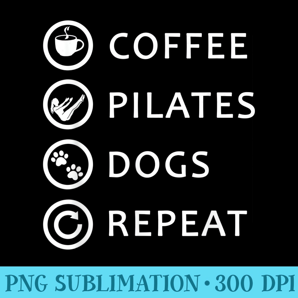 Coffee Pilates Dogs Repeat Funny Workout Caffeine Pet Lovers - PNG Clipart Download - Capture Imagination with Every Detail