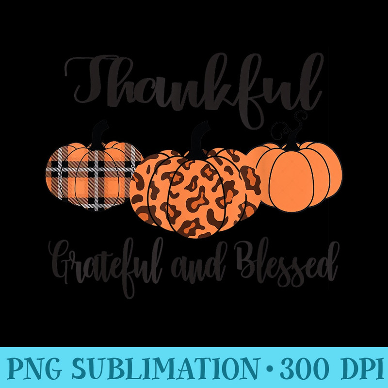 Thankful Grateful Blessed Plaid Leopard Pumpkin Thanksgiving - PNG Image File Download - Unleash Your Inner Rebellion