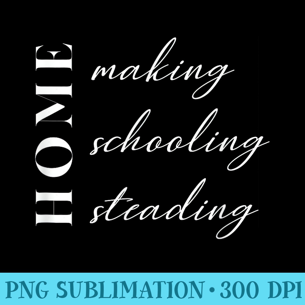 Home Making Schooling Steading Homeschool Mom Homeschooling - Transparent Shirt Mockup - Unique And Exclusive Designs