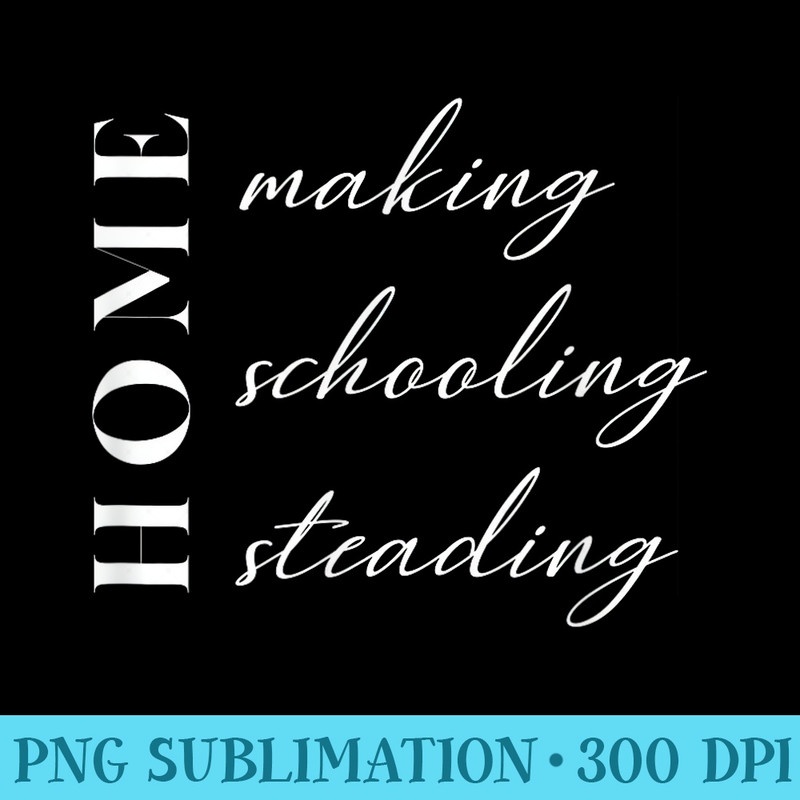 Home Making Schooling Steading Homeschool Mom Homeschooling - Transparent Shirt Mockup - Unique And Exclusive Designs