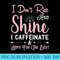 I Dont Rise And Shine I Caffeinate And Hope For The Best - High Resolution PNG Graphic - Unleash Your Creativity