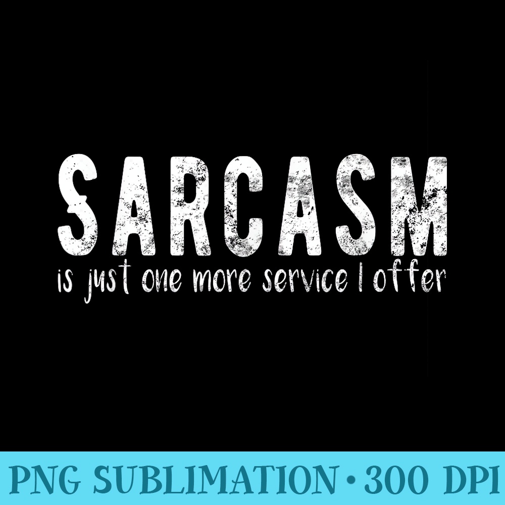 Sarcasm Is Just One More Service I Offer Funny - PNG Design Download - Vibrant and Eye-Catching Typography