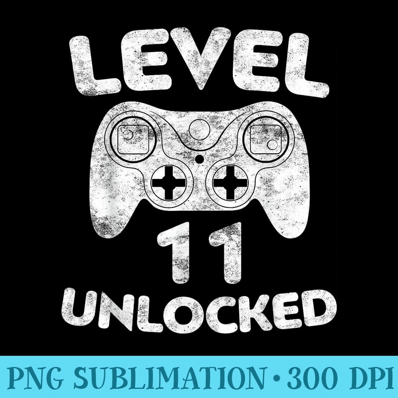 Level 11 Unlocked T 11th Video Gamer Birthday - PNG Graphic Design - Unique And Exclusive Designs