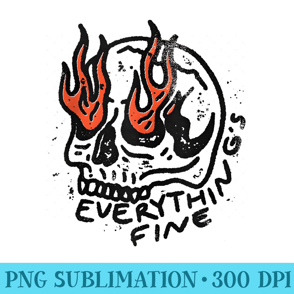 Skull on fire everything is fine - Transparent PNG Collection - Perfect for Creative Projects