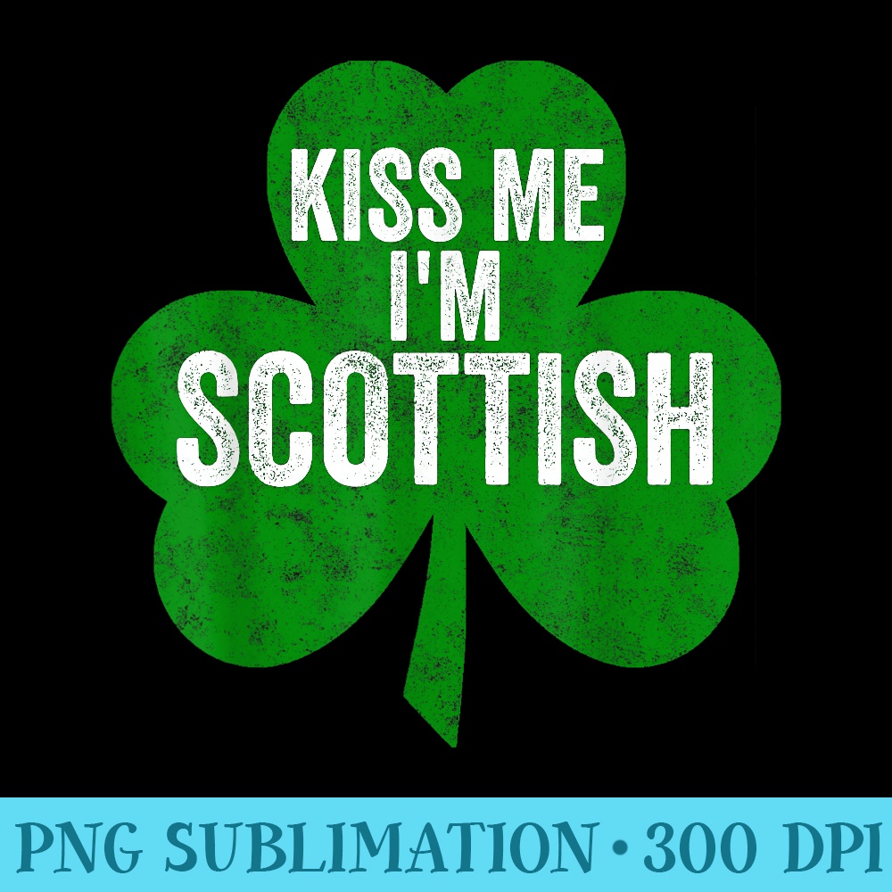Saint Patricks Day Funny Kiss Me Im Scottish - Transparent Shirt Mockup - Boost Your Success with this Inspirational PNG Download