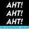 Aht Aht Aht Funny Snarky Novelty - High Resolution PNG File - Unique And Exclusive Designs