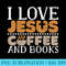 I Love Jesus Coffee And Books, Jesus Is King Christ God - Download PNG Graphic - Instantly Transform Your Sublimation Projects